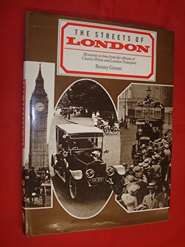 THE STREETS OF LONDON; Moments in Time from the Albums of Charles White and London Transport.