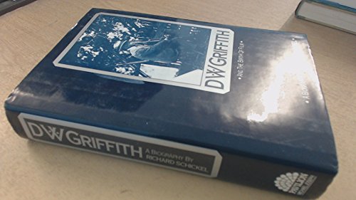 D.W.Griffith and the Birth of Film (9780907516477) by Schickel, Richard