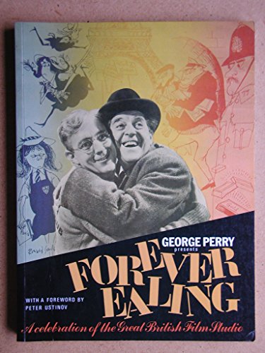 Beispielbild fr George Perry Presents Forever Ealing: A Celebration of the Great British Film Studio zum Verkauf von WorldofBooks