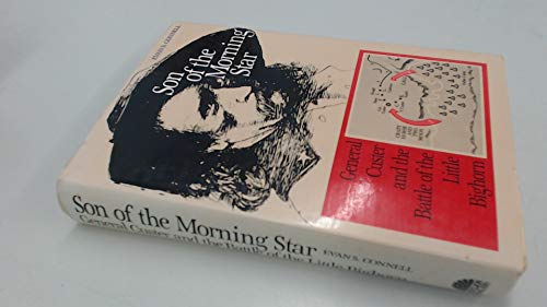 Stock image for Son of the Morning Star: General Custer and the Battle of the Little Bighorn for sale by The Guru Bookshop
