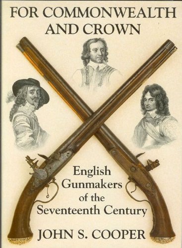 9780907519041: For Commonwealth and Crown: English Gunmakers of the Seventeenth Century