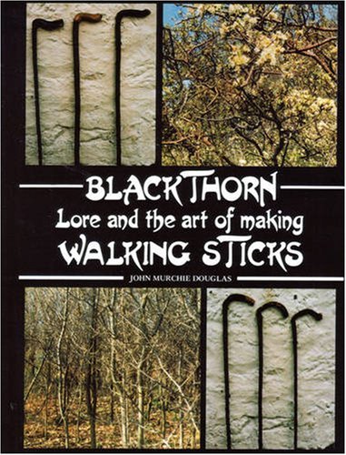 Beispielbild fr Blackthorn Lore and the Art of Making Walking Sticks zum Verkauf von WorldofBooks