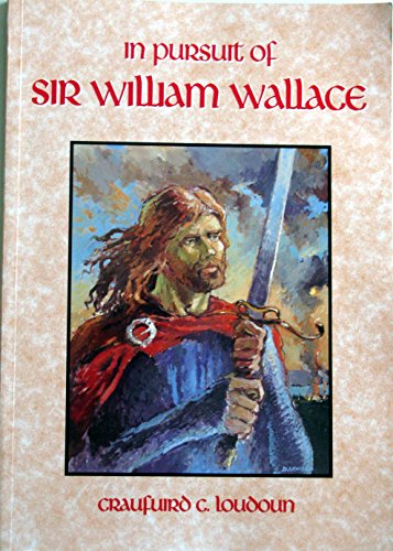 Stock image for In Pursuit of Sir William Wallace for sale by WorldofBooks