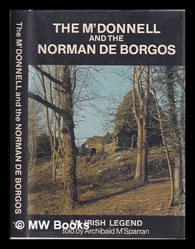 9780907528081: Irish Legend of McDonnell and the Norman De Borgos: A Biographical Tale