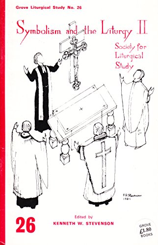 Beispielbild fr Symbolism and the Liturgy, II: The Anglican and Methodist Contributors [Grove Liturgical Study no. 26] zum Verkauf von Windows Booksellers
