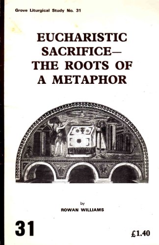 Eucharistic Sacrifice: The Roots of a Metaphor (Liturgical Studies) (9780907536321) by Williams, Rowan