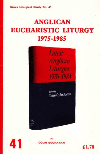 Anglican Eucharist Liturgy 1975-85 (9780907536895) by Colin Buchanan