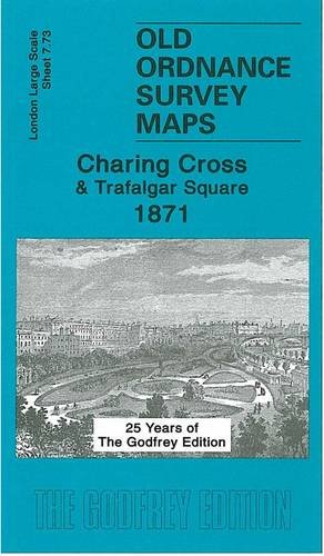 Stock image for Charing Cross & Trafalgar Square 1871: London Large Scale Sheet 07.73 (Old Ordnance Survey Maps of London - Yard to the Mile) for sale by WorldofBooks