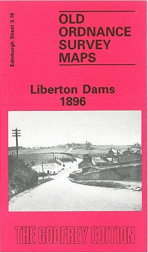 Liberton Dams 1896: Edinburgh Sheet 3.16 (Old O.S. Maps of Edinburgh) (9780907554646) by Barbara Morris; R.J. Morris