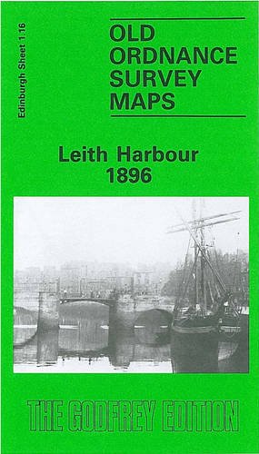 Leith Harbour 1896: Edinburgh Sheet 1.16 (Old O.S. Maps of Edinburgh) (9780907554882) by [???]