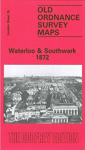 Beispielbild fr Waterloo and Southwark 1872: London Sheet 076.1 (Old O.S. Maps of London) zum Verkauf von WorldofBooks