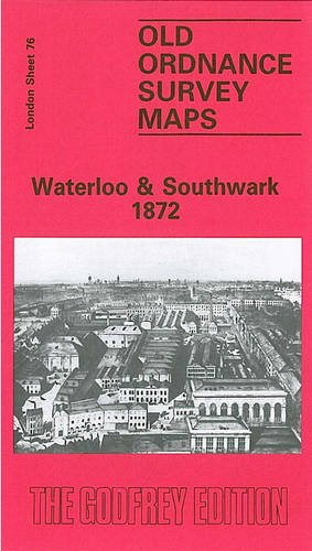 9780907554998: Waterloo and Southwark 1872: London Sheet 076.1 (Old O.S. Maps of London)