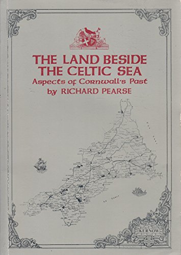 Stock image for Land Beside the Celtic Sea: Aspects of Cornwall's Past for sale by HPB Inc.