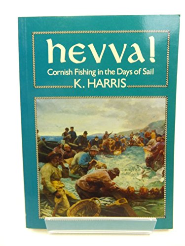 9780907566656: Hevva!: an account of the Cornish fishing industry in the days of sail