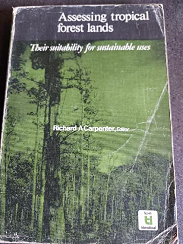 Stock image for Assessing Tropical Forest Lands Their Suitability for Sustainable Uses for sale by Chequamegon Books