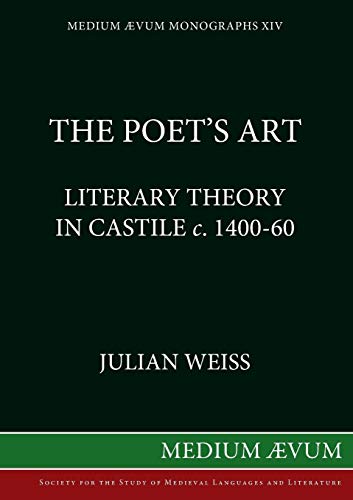 THE POET'S ART. LITERARY THEORY IN CASTILE C. 1400-1460