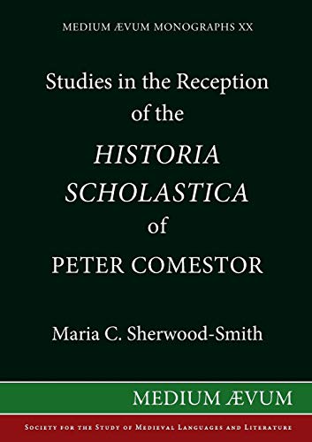 Stock image for Studies in the Reception of the Historia Scholastica of Peter Comestor: The Schwarzwalder Predigten, the Weltchronik of Rudolf von Ems, the Scolastica . van 1360 (Medium Aevum Monographs, New) for sale by Lucky's Textbooks