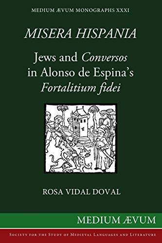 9780907570509: Misera Hispania: Jews and Conversos in Alonso de Espina's Fortalitium Fidei