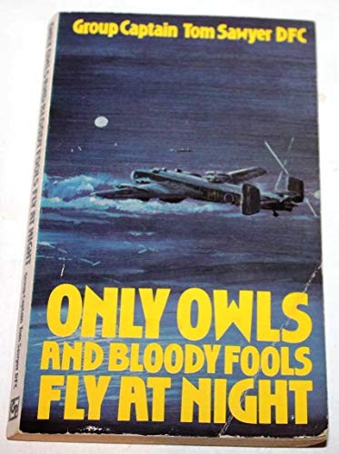 Beispielbild fr Only Owls and Bloody Fools Fly at Night zum Verkauf von WorldofBooks