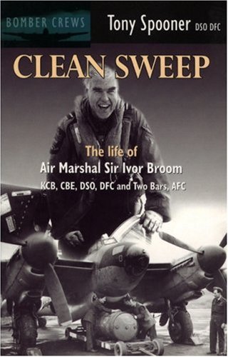 Beispielbild fr Clean Sweep: The Life of Air Marshal Sir Ivor Broom (Bomber crews) zum Verkauf von WorldofBooks