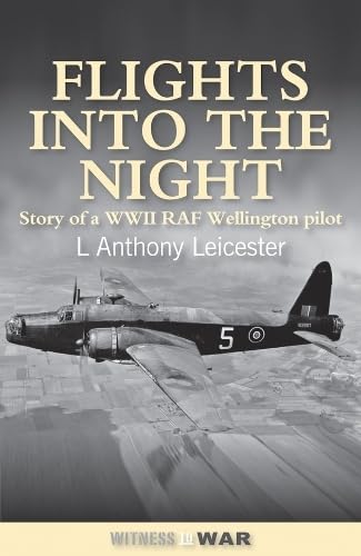 Stock image for Flights Into The Night: Reminiscences of a World War II RAF Wellington Pilot for sale by WorldofBooks