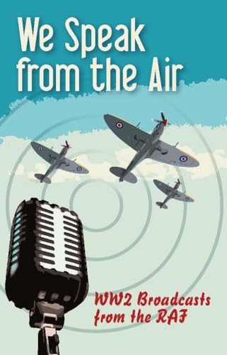 Stock image for We Speak From The Air: WW2 Broadcasts From The RAF for sale by WorldofBooks