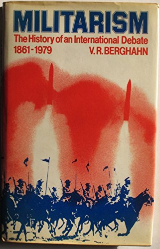 Beispielbild fr Militarism: The History of An International Debate, 1861-1979 zum Verkauf von Anybook.com