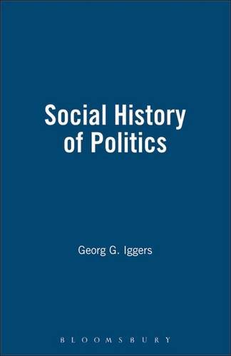 Beispielbild fr The Social History of Politics: Critical Perspectives in West German Historical Writing Since 1945 zum Verkauf von WorldofBooks