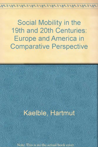 Beispielbild fr Social Mobility in the 19th and 20th Centuries : Europe and America in Comparative Perspective zum Verkauf von Better World Books