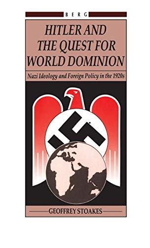 Stock image for Hitler and the Quest for World Domination : Nazi Ideology and Foreign Policy in the 1920's for sale by Better World Books