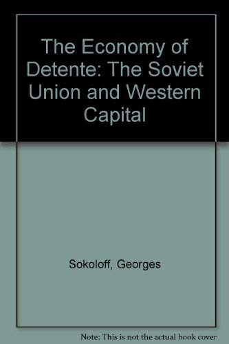 9780907582625: The Economy of Detente: The Soviet Union and Western Capital