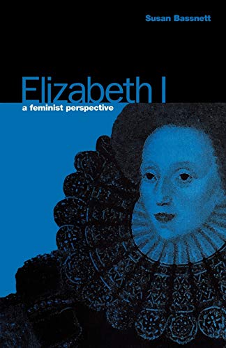 Beispielbild fr Elizabeth I: A Feminist Perspective (Berg Women's Series) zum Verkauf von BooksRun