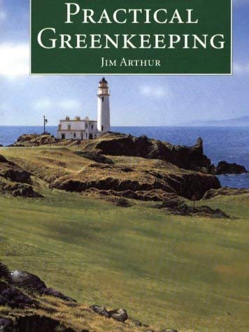 Practical Greenkeeping - Arthur, Jim