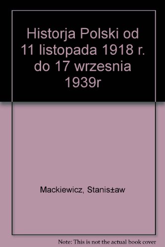 9780907587248: Historja Polski od 11 listopada 1918 r. do 17 wrzesnia 1939r