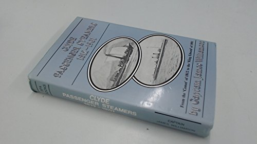 Stock image for The Clyde Passenger Steamers 1812-1901: From the Comet of 1812 to the King Edward of 1901 The Clyde Passenger Steamer: Its Rise and Progress during the Nineteenth Century. for sale by Alexander's Books