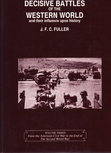9780907590477: From the American Civil War to the End of the Second World War (v. 3) (Decisive Battles of the Western World and Their Influence Upon History)