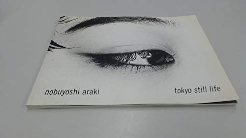 Nobuyoshi Araki: Tokyo Still Life (9780907594741) by [???]