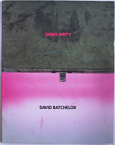 Stock image for DIRTY SHINY: DAVID BATCHELOR for sale by Amnesty Bookshop, Malvern
