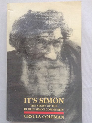 Stock image for It's Simon: The Story of the Dublin Simon Community for sale by Tall Stories BA