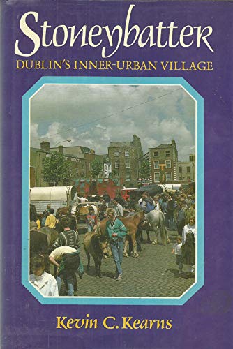 Imagen de archivo de Stoneybatter, Dublin's inner urban village a la venta por Phil's Bikes & Books
