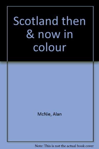 Stock image for Scotland Then and Now in Colour for sale by Ramblin Rose Books