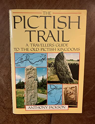 THE PICTISH TRAIL A Travellers Guide to the Old Pictish Kingdoms - Jackson, Anthony