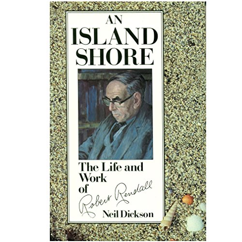 An Island Shore: The Life and Work of Robert Rendell