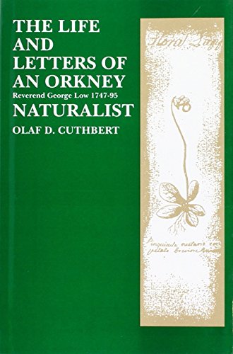 Imagen de archivo de The Life and Letters of An Orkney Naturalist: Reverend George Low, 1747-95 a la venta por Hafod Books