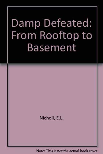 Stock image for Damp Defeated: From Rooftop to Basement for sale by WorldofBooks