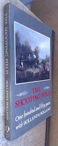 Stock image for THE SHOOTING FIELD: ONE HUNDRED AND FIFTY YEARS WITH HOLLAND & HOLLAND. By Peter King. for sale by Coch-y-Bonddu Books Ltd