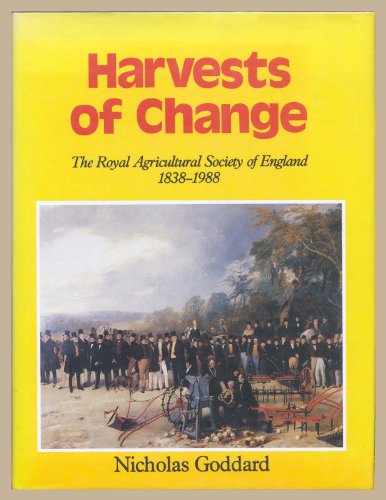 HARVESTS OF CHANGE : THE ROYAL AGRICULTURAL SOCIETY OF ENGLAND 1838-1988