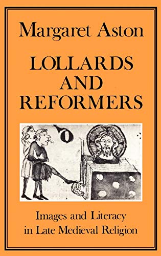 Lollards and Reformers. Images and Literacy in Late Medieval Religion