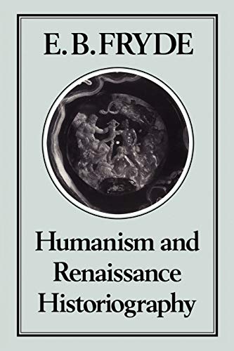 Beispielbild fr Humanism and Renaissance Historiography zum Verkauf von Prior Books Ltd
