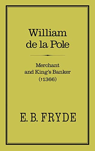 Beispielbild fr William De La Pole: Merchant and King's Banker (1366) zum Verkauf von Powell's Bookstores Chicago, ABAA